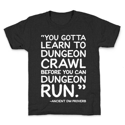 You Gotta Learn To Dungeon Crawl Before You Can Dungeon Run Kids T-Shirt