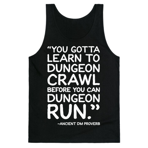You Gotta Learn To Dungeon Crawl Before You Can Dungeon Run Tank Top