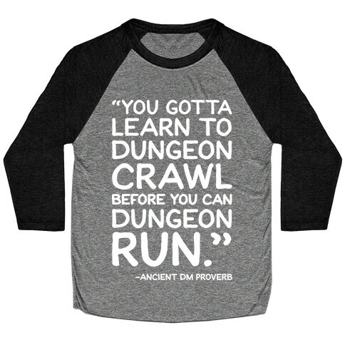 You Gotta Learn To Dungeon Crawl Before You Can Dungeon Run Baseball Tee