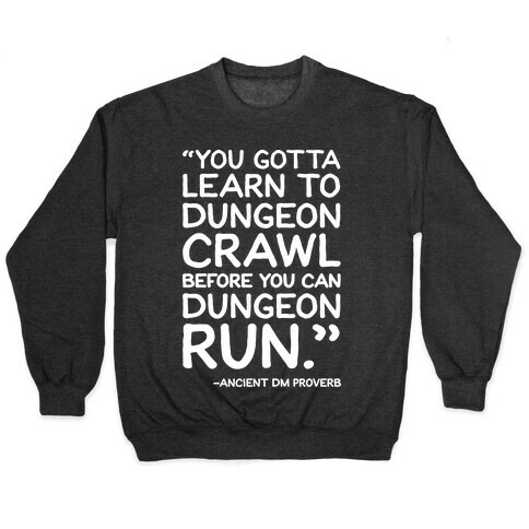 You Gotta Learn To Dungeon Crawl Before You Can Dungeon Run Pullover