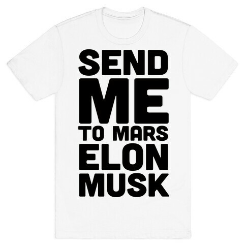 Send Me To Mars Elon Musk T-Shirt