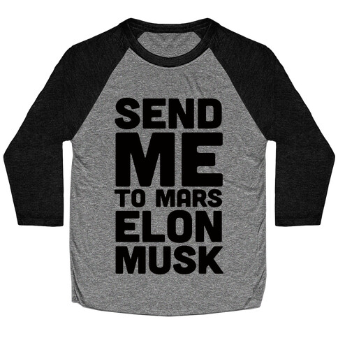 Send Me To Mars Elon Musk Baseball Tee
