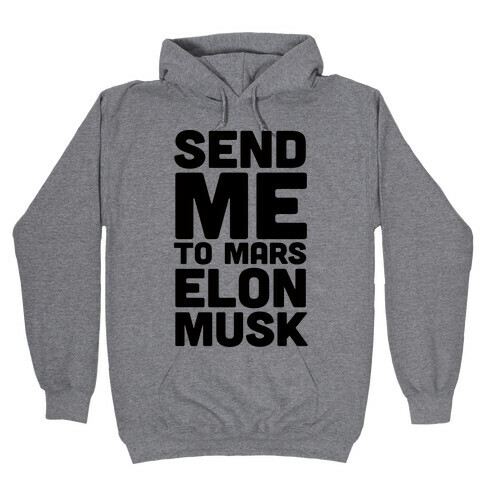 Send Me To Mars Elon Musk Hooded Sweatshirt