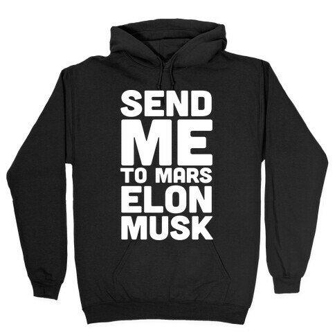 Send Me To Mars Elon Musk Hooded Sweatshirt