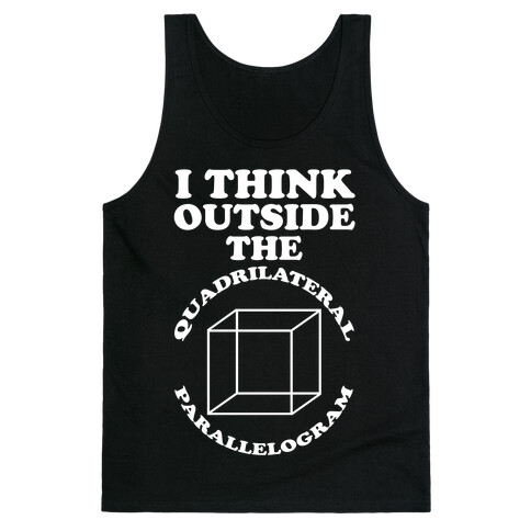 I Think Outside the Quadrilateral Parallelogram  Tank Top