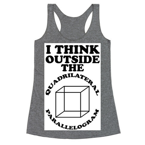 I Think Outside the Quadrilateral Parallelogram  Racerback Tank Top