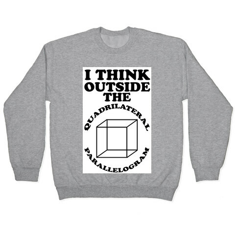 I Think Outside the Quadrilateral Parallelogram  Pullover