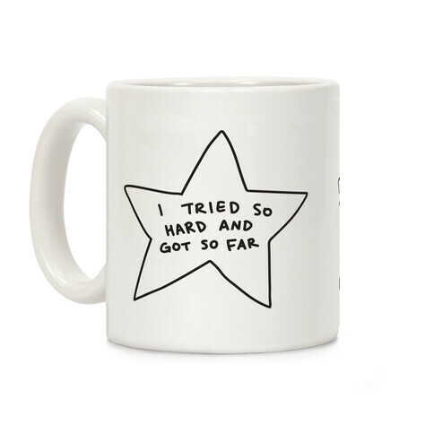 I Tried So Hard And Got So Far Star Coffee Mug