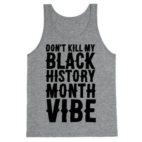 Don't Kill My Black History Month Vibe Tank Top