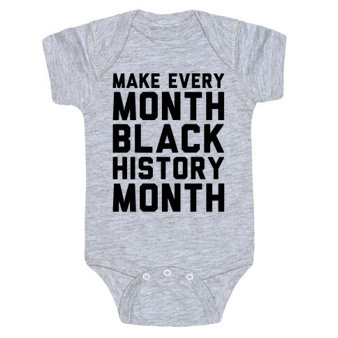 Make Every Month Black History Month  Baby One-Piece
