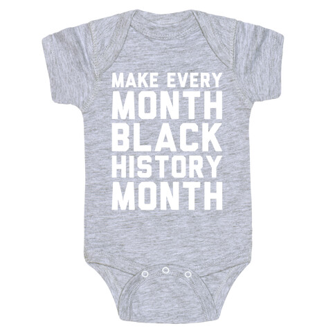 Make Every Month Black History Month White Print Baby One-Piece