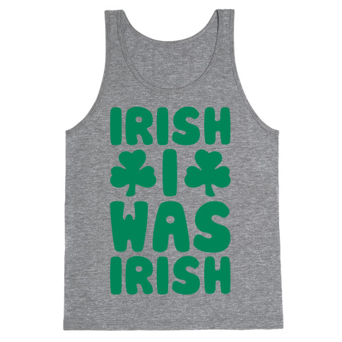 Irish I Was Irish  Tank Top