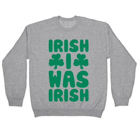 Irish I Was Irish  Pullover