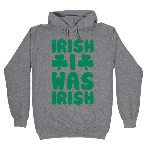 Irish I Was Irish  Hooded Sweatshirt