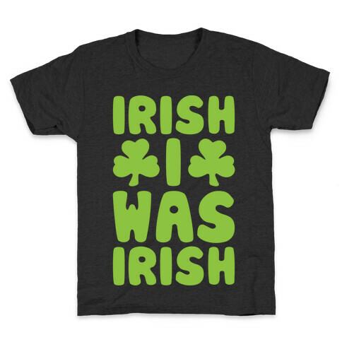Irish I Was Irish White Print  Kids T-Shirt