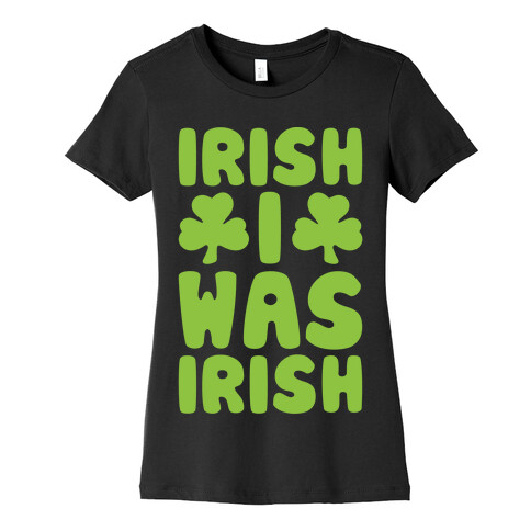 Irish I Was Irish White Print  Womens T-Shirt