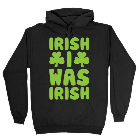 Irish I Was Irish White Print  Hooded Sweatshirt