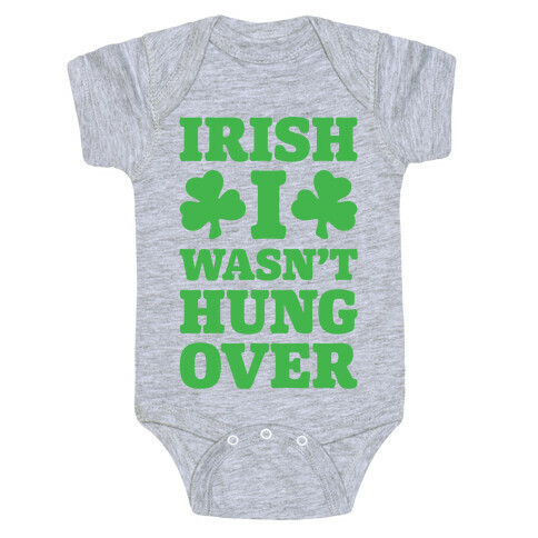 Irish I Wasn't Hungover  Baby One-Piece