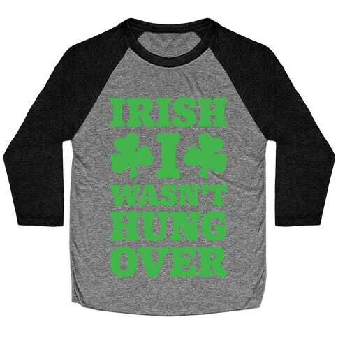 Irish I Wasn't Hungover  Baseball Tee