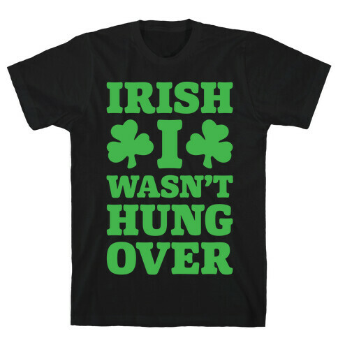 Irish I Wasn't Hungover White Print T-Shirt