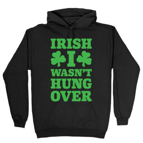 Irish I Wasn't Hungover White Print Hooded Sweatshirt