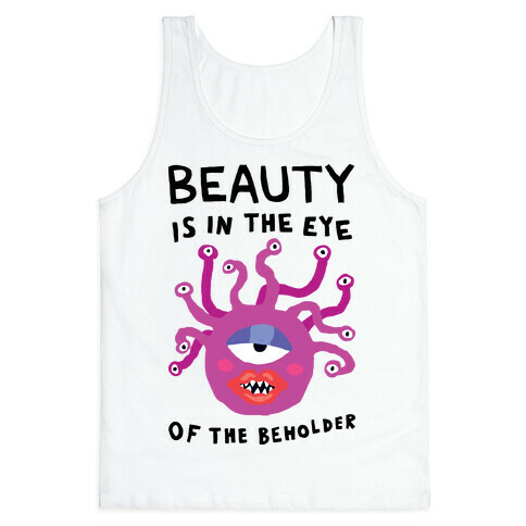 Beauty Is In The Eye Of The Beholder Tank Top