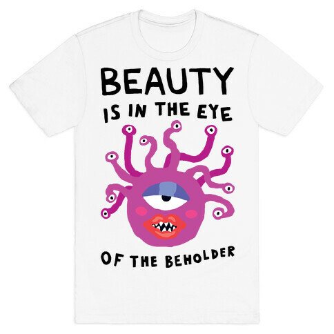 Beauty Is In The Eye Of The Beholder T-Shirt
