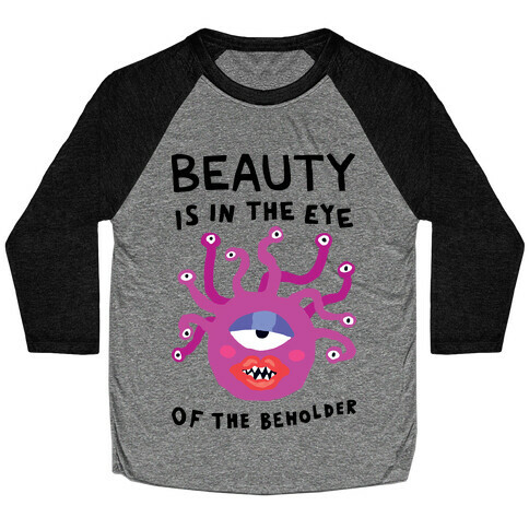 Beauty Is In The Eye Of The Beholder Baseball Tee