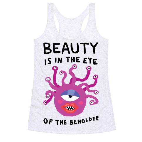 Beauty Is In The Eye Of The Beholder Racerback Tank Top