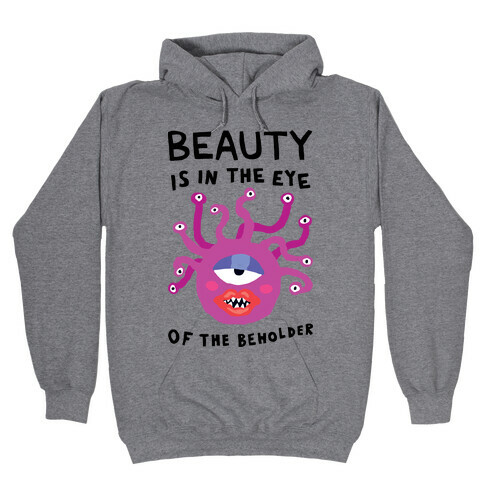 Beauty Is In The Eye Of The Beholder Hooded Sweatshirt