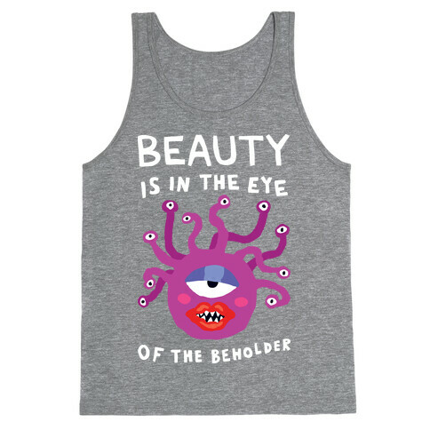 Beauty Is In The Eye Of The Beholder Tank Top