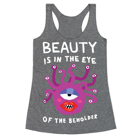 Beauty Is In The Eye Of The Beholder Racerback Tank Top