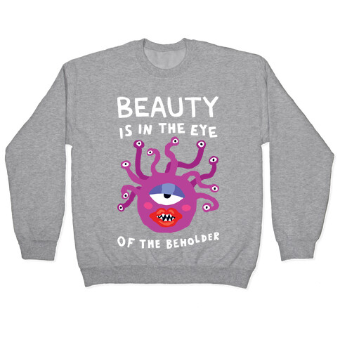 Beauty Is In The Eye Of The Beholder Pullover