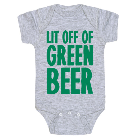 Lit Off Of Green Beer  Baby One-Piece