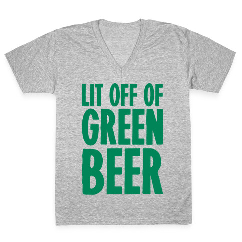 Lit Off Of Green Beer  V-Neck Tee Shirt