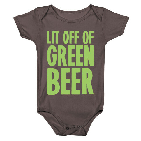 Lit Off Of Green Beer White Print Baby One-Piece