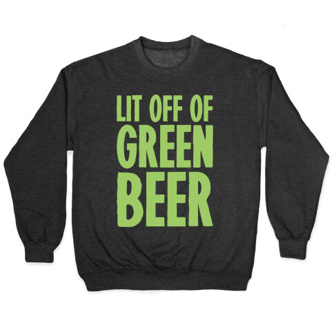 Lit Off Of Green Beer White Print Pullover