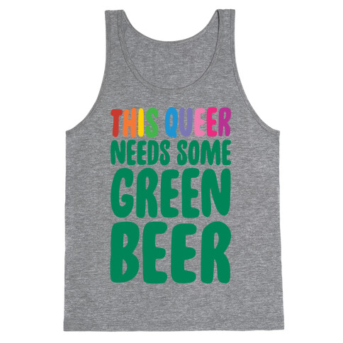 This Queer Needs Some Green Beer  Tank Top