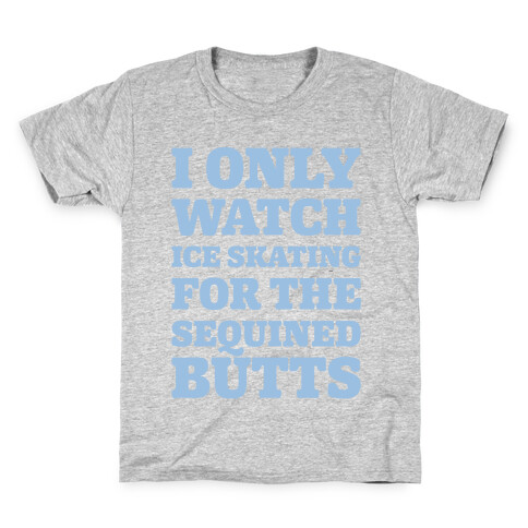 I Only Watch Ice Skating For The Sequined Butts White Print Kids T-Shirt