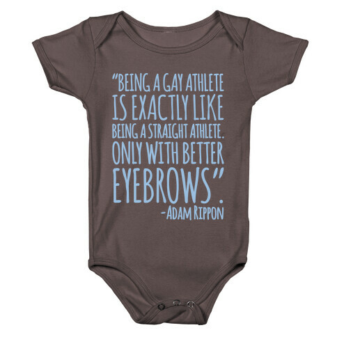 Gay Athletes Have Better Eyebrows Adam Rippon Quote White Print Baby One-Piece