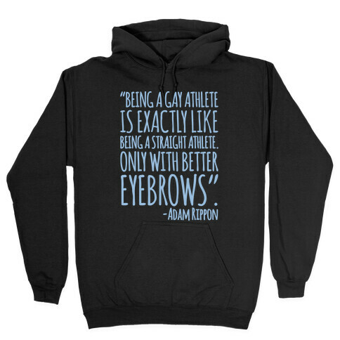 Gay Athletes Have Better Eyebrows Adam Rippon Quote White Print Hooded Sweatshirt