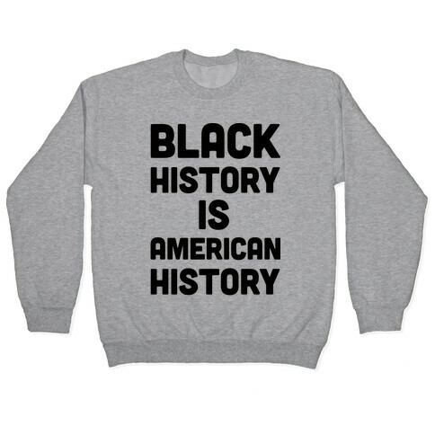 Black History Is American History Pullover
