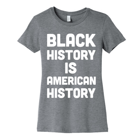 Black History Is American History Womens T-Shirt