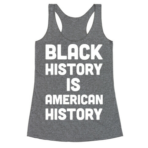 Black History Is American History Racerback Tank Top