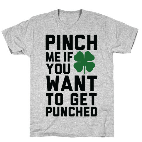 Pinch Me If You Want to Get Punched T-Shirt