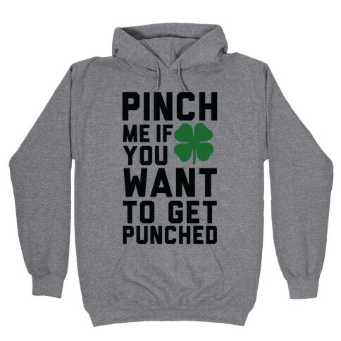 Pinch Me If You Want to Get Punched Hooded Sweatshirt