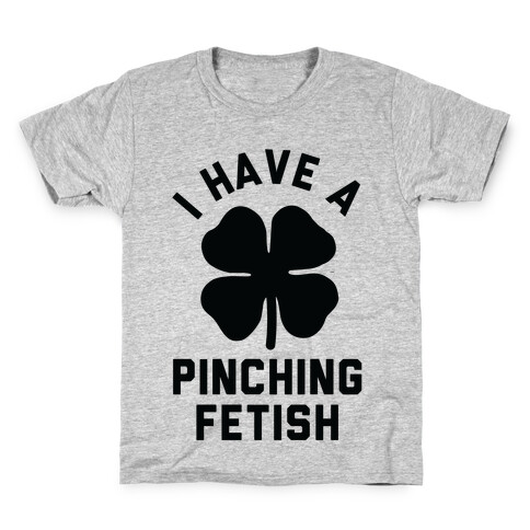 I Have a Pinching Fetish Kids T-Shirt