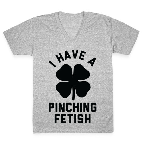 I Have a Pinching Fetish V-Neck Tee Shirt