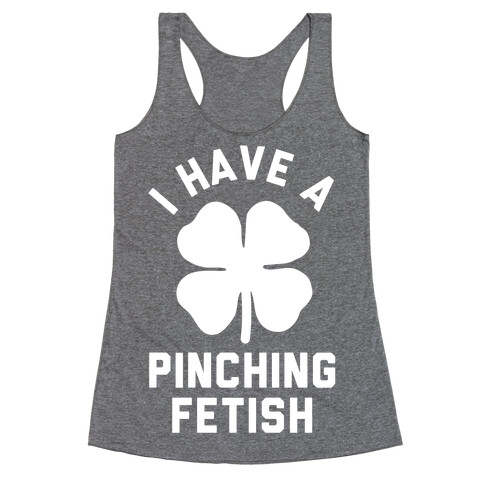 I Have a Pinching Fetish Racerback Tank Top