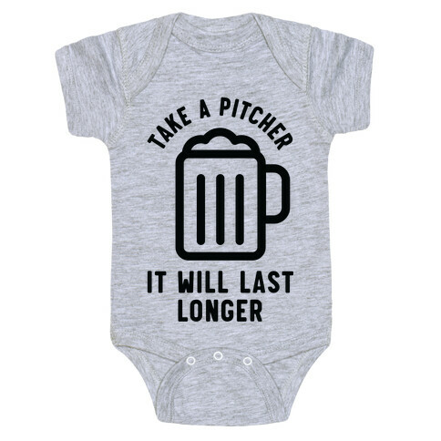 Take a Pitcher It Will Last Longer Baby One-Piece